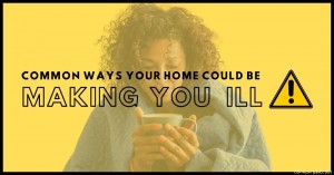 2611 Common Ways Your Home Could Be Making You Ill (1)