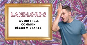 070222 EACC Landlords – Avoid These Common Décor Mistakes