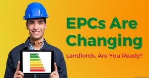 070322 EPCs Are Changing. Landlords, Are You Ready (1)