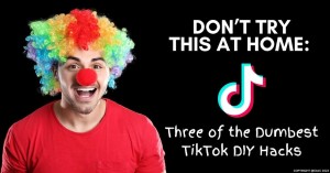 240622 Don’t Try This at Home Three of the Dumbest TikTok DIY Hacks