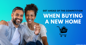 310822 Get Ahead of the Competition When Buying a New Home