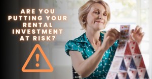 171022 Are You Putting Your Rental Investment at Risk