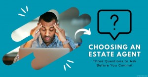 010323 Choosing an Estate Agent Three Questions to Ask Before You Commit