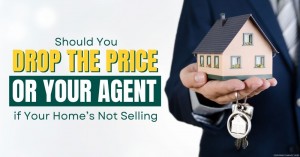 220323 Should You Drop the Price or Your Agent if Your Home’s Not Selling