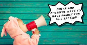 070423 Cheap and Cheerful Ways to Have Family Fun This Easter