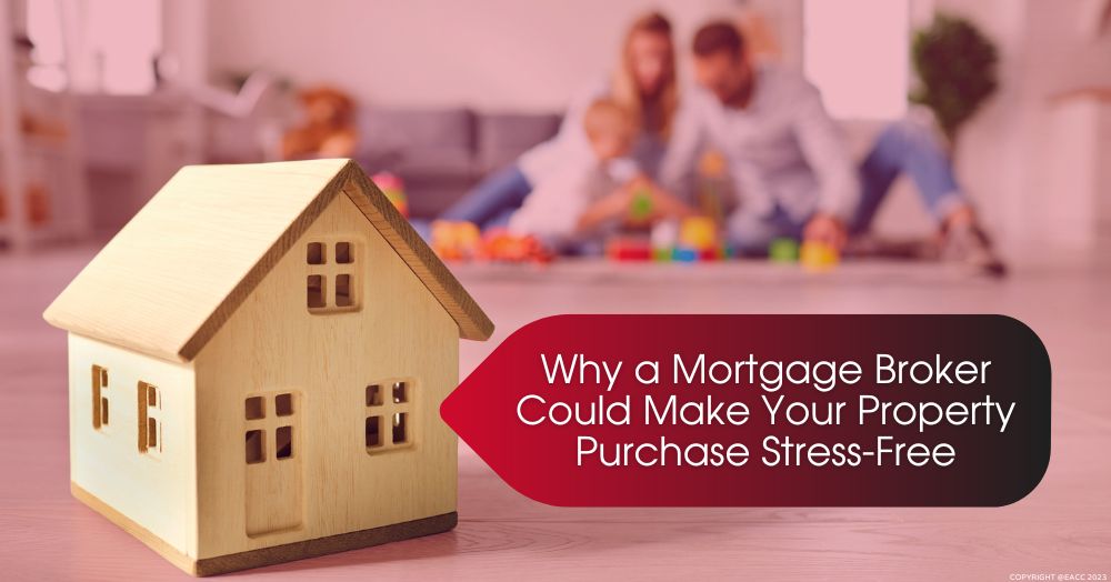 240523 Why a Mortgage Broker Could Make Your Property Purchase Stress-Free