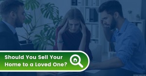 310523 Should You Sell Your Home to a Loved One