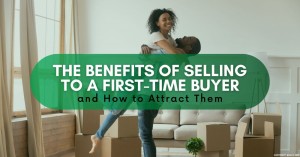 070623 The Benefits of Selling to a First-Time Buyer – and How to Attract Them
