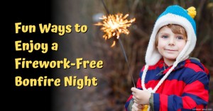 031123 Fun Ways to Enjoy a Firework-Free Bonfire Night