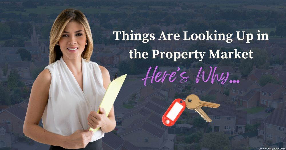 070224 Things Are Looking Up in the Property Market – Here’s Why