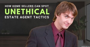 200324 How Home Sellers Can Spot Unethical Estate Agent Tactics