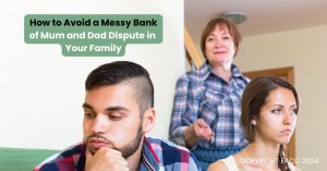 180924 How to Avoid a Messy Bank of Mum and Dad Dispute in Your Family