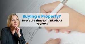 190225 Buying a Property Now’s the Time to Think About Your Will